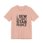 I Sew So I Don't Stab People (Sewing Tee)
