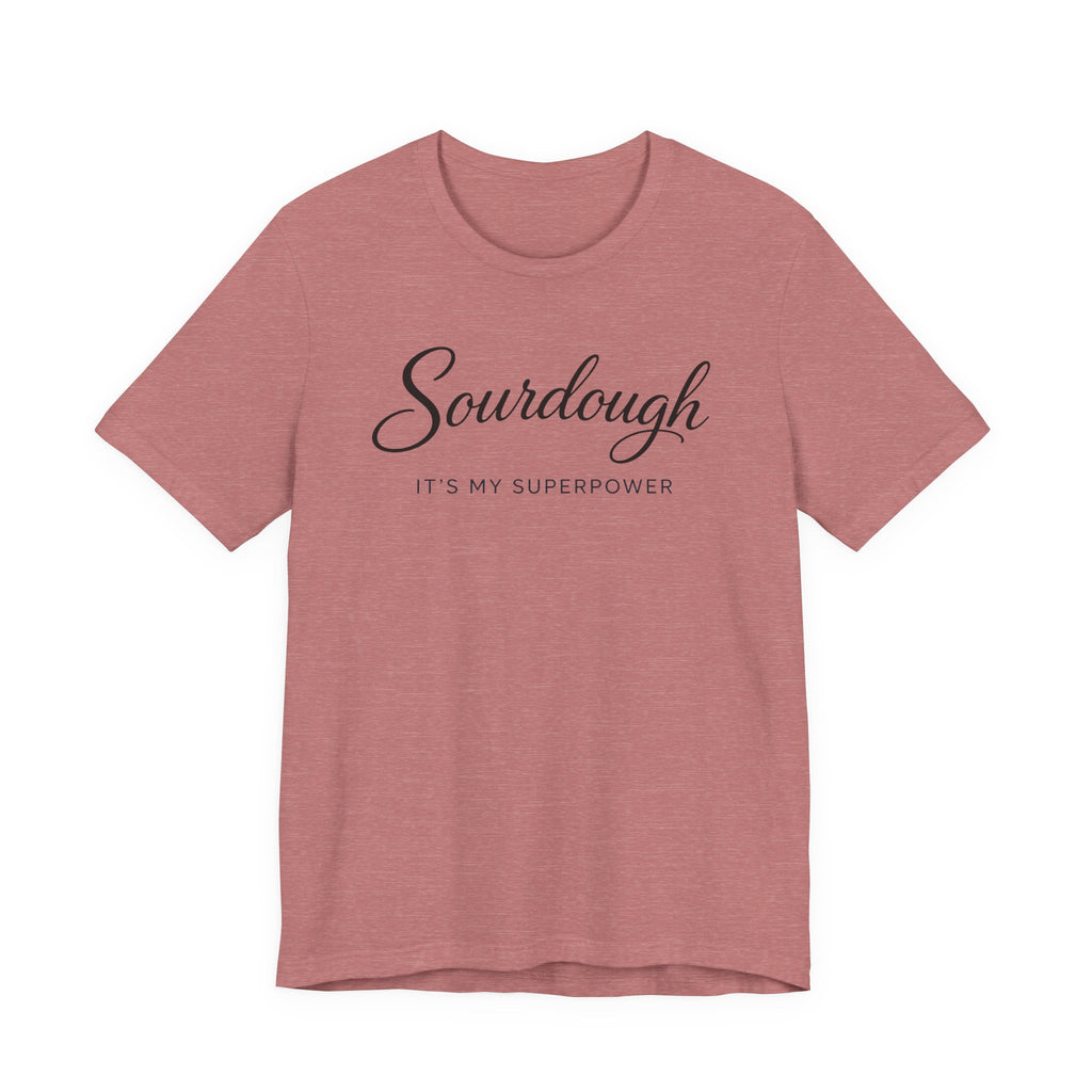 Sourdough Its My Superpower (Baking Tee)