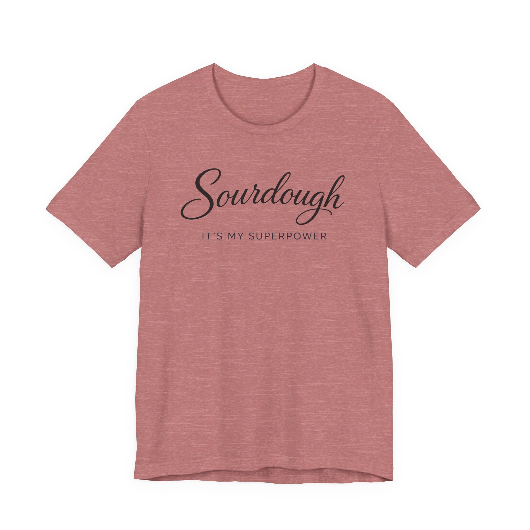 Sourdough Its My Superpower (Baking Tee)