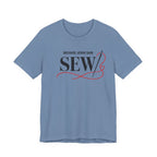 Sew, Because Jesus Said (Christian Sewing Tee)