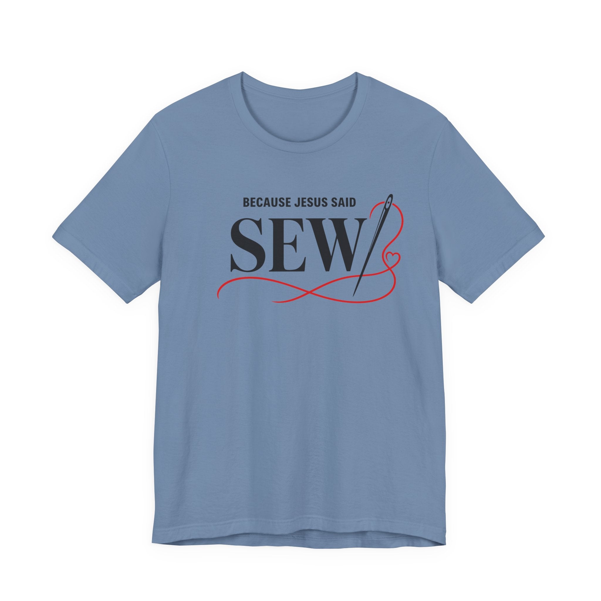 Sew, Because Jesus Said (Christian Sewing Tee)