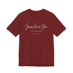 Jesus Loves You I'm Trying (John 13:34 Tee - Dark Colors)