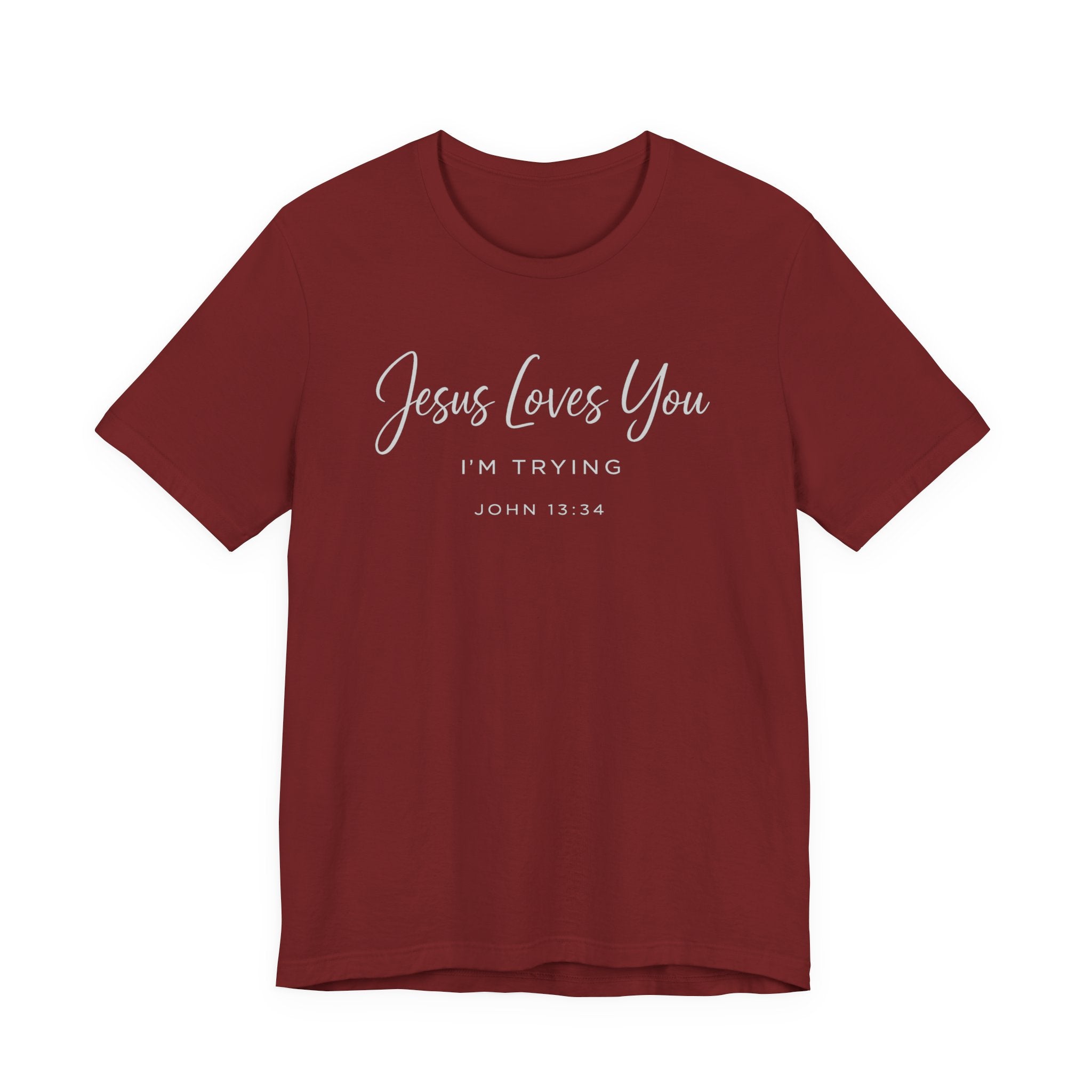 Jesus Loves You I'm Trying (John 13:34 Tee - Dark Colors)