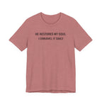 He Restores My Soul - I Unravel it Daily (Christian Tee)