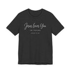 Jesus Loves You I'm Trying (John 13:34 Tee - Dark Colors)