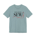 Sew, Because Jesus Said (Christian Sewing Tee)