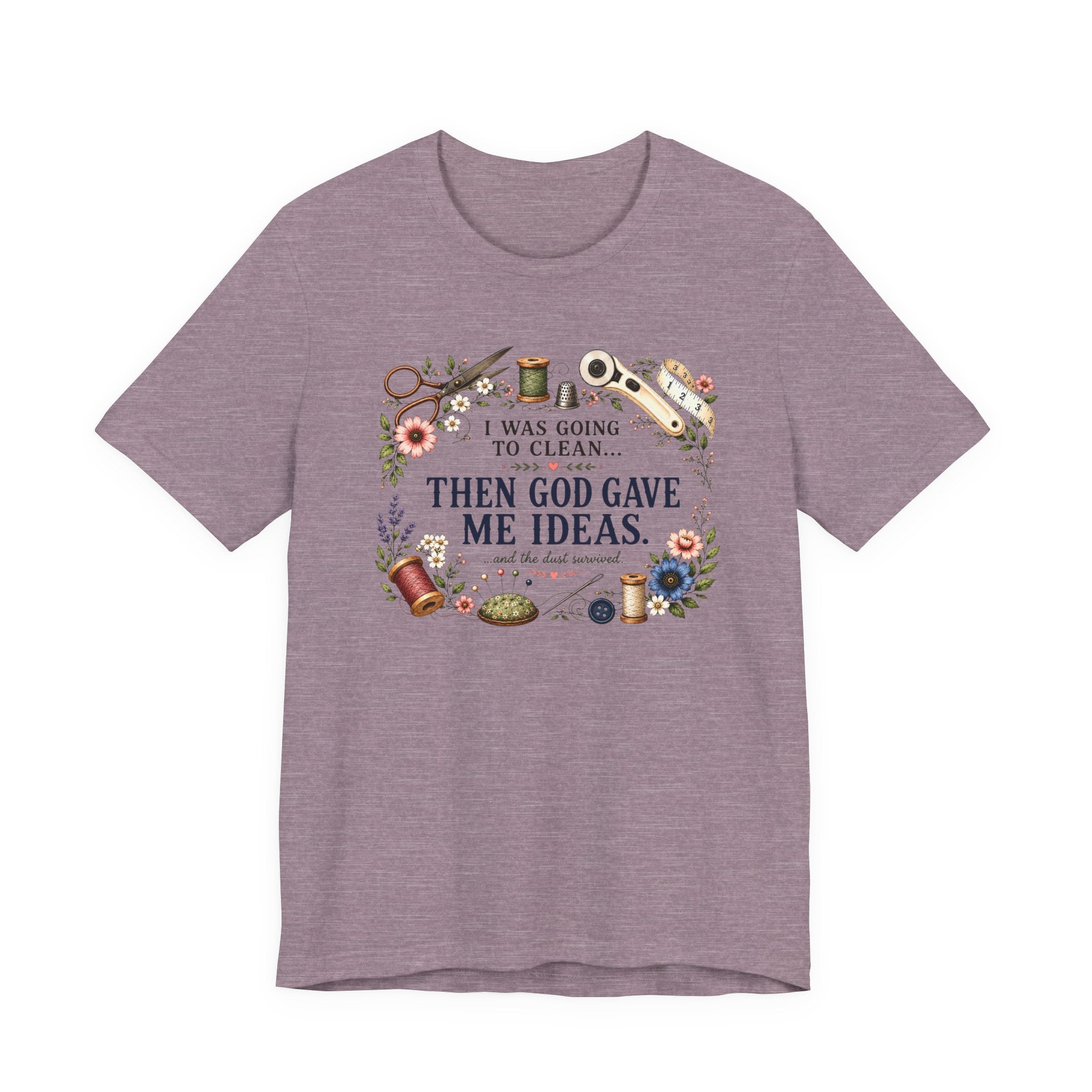 I Was Going to Clean - Then God Gave Me Ideas (Christian Sewing Tee)