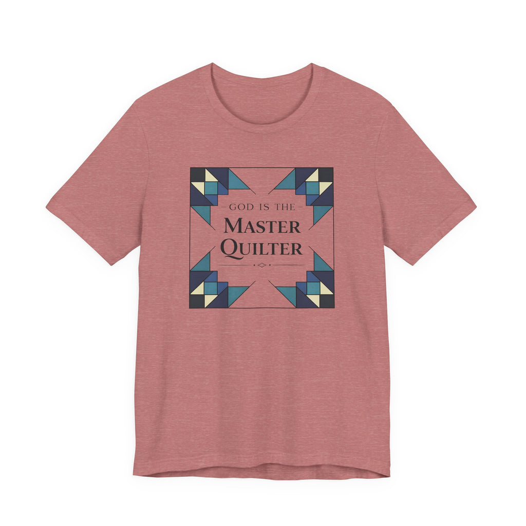 God Is The Master Quilter (Christian Quilter Tee Shirt)