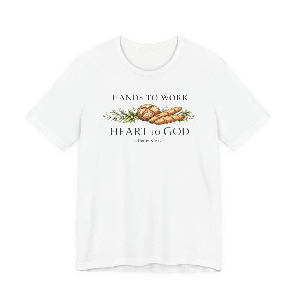 Hand to Work Heart to God (Psalm 90:17    Baking Tee)