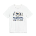 Life Is Just Interruptions Between Me and My Sewing (Sewing Tee)