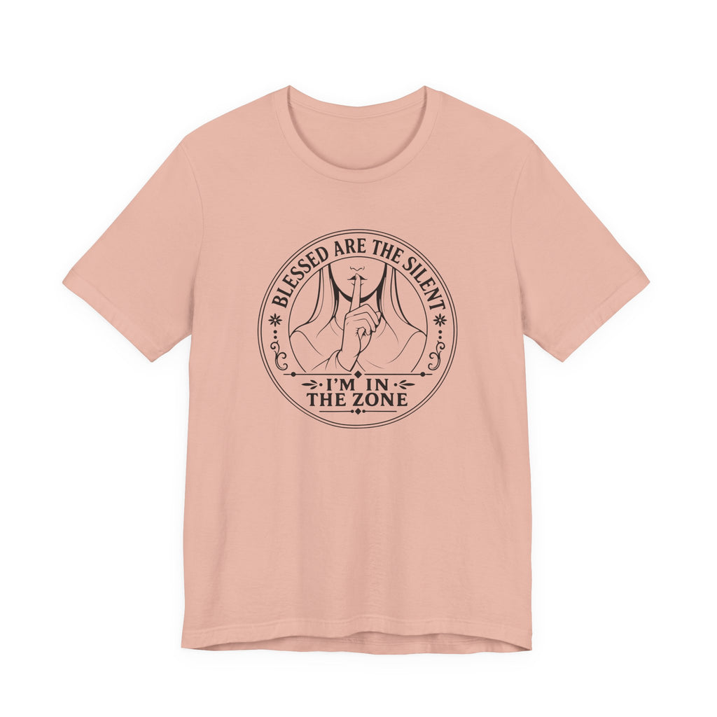 Blessed are the Silent - I'm in the Zone (Crafter's Tee)