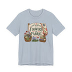 Life Is Better With Flowers and Fabric (Sewing Tee)