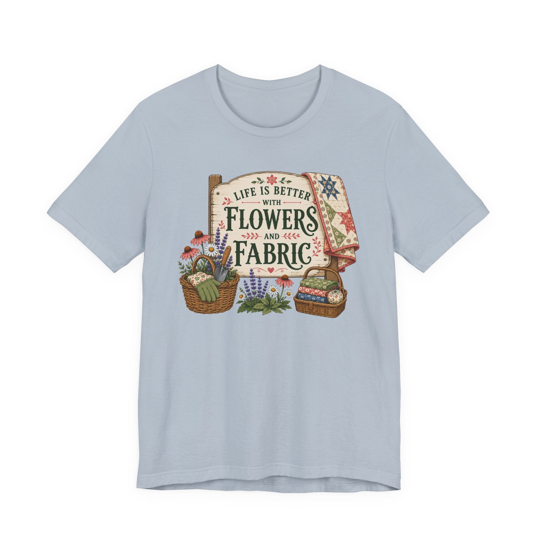 Life Is Better With Flowers and Fabric (Sewing Tee)