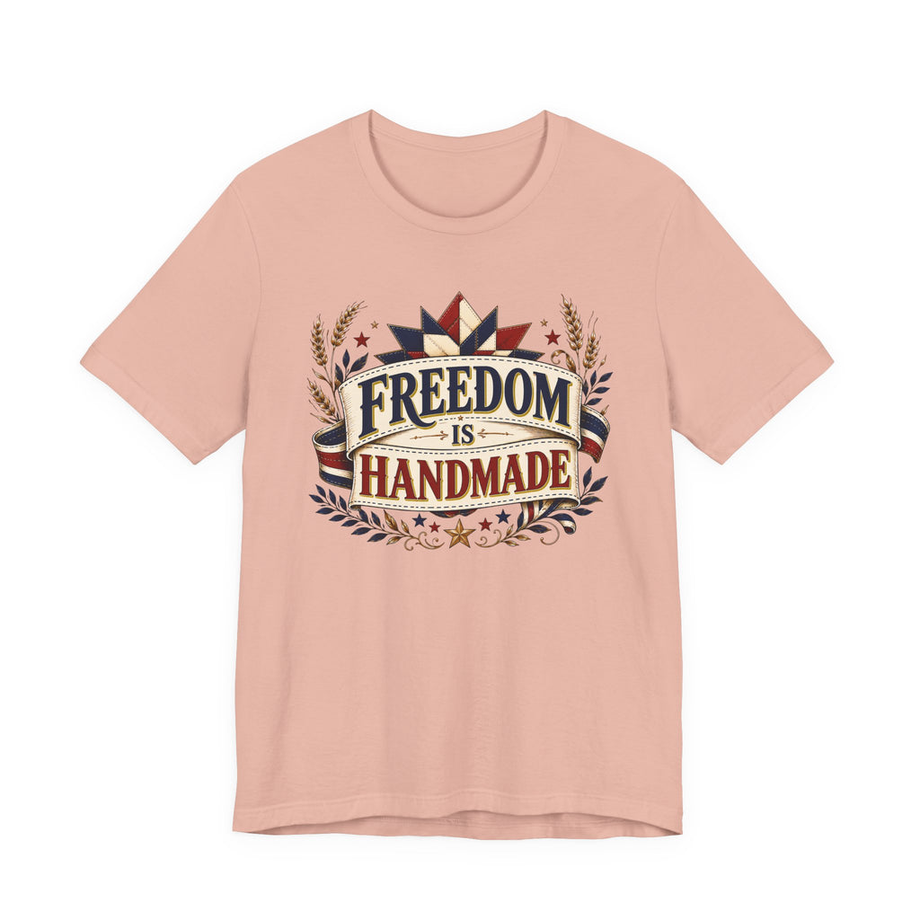 Freedom Is Handmade (Patriotic Crafters Tee)