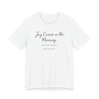 Joy Comes in the Morning Coffee Helps (Psalm 30:5 Christian Tee)