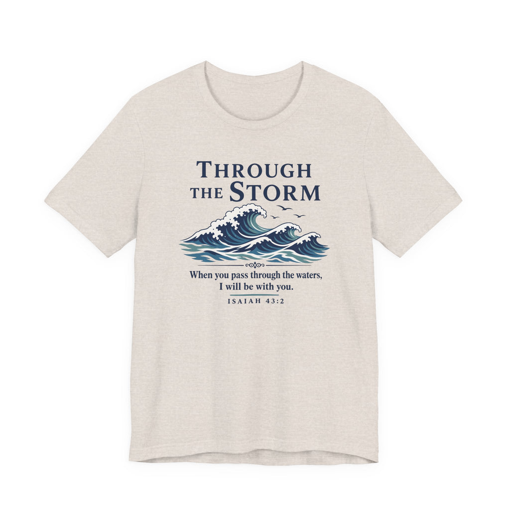 Through the Storm (Isaiah 43:2 Christian Encouragement Tee)