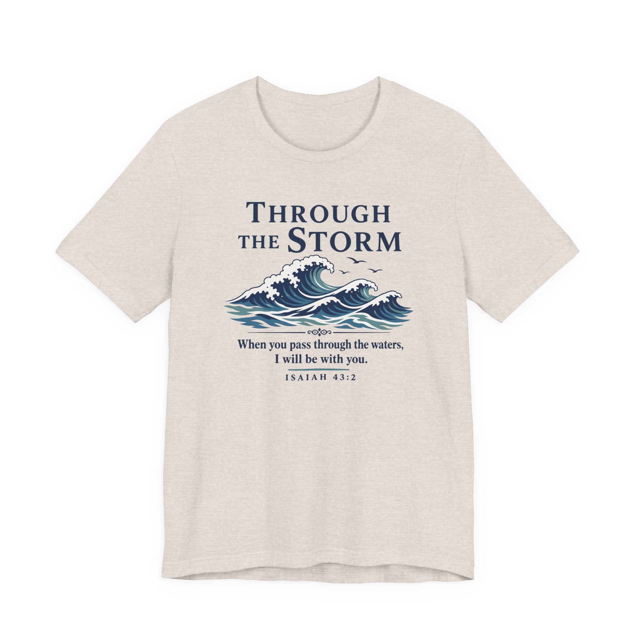 Through the Storm (Isaiah 43:2 Christian Encouragement Tee)