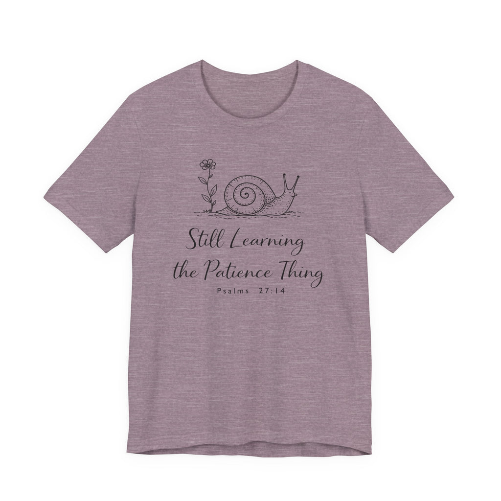 Still Learning the Patience Thing (Psalm 27:14  Christian Tee)