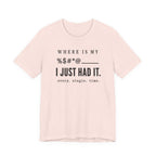Where is my %$#*@, I Just Had It!  (Makers Tee)