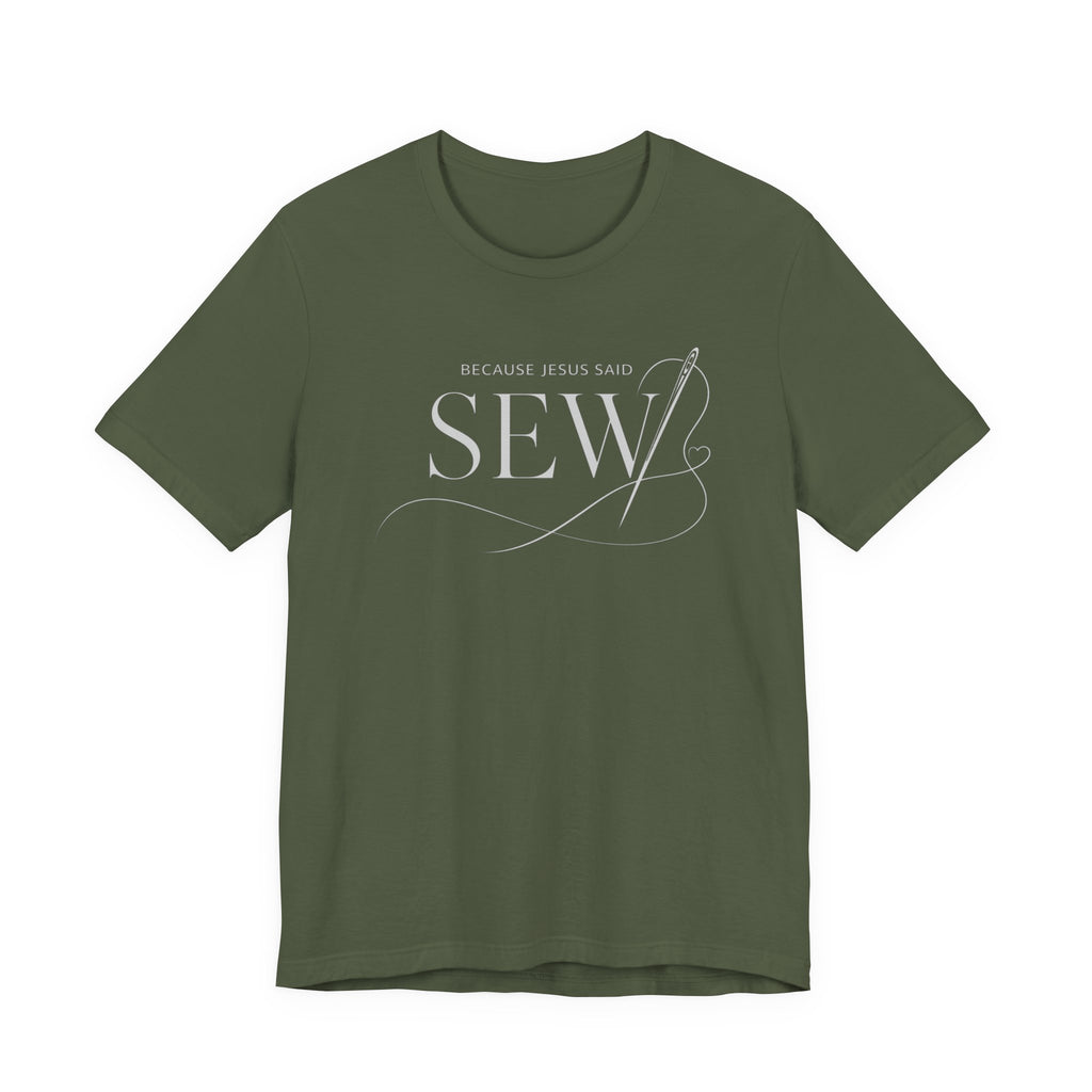 Sew, Because Jesus Said (Christian Sewing Tee - Dark Colors)