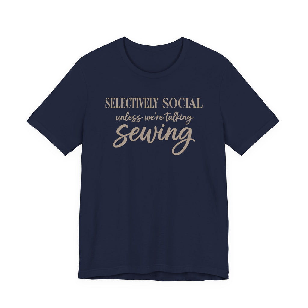 Selectively Social Unless Talking Sewing (Sewing Tee)