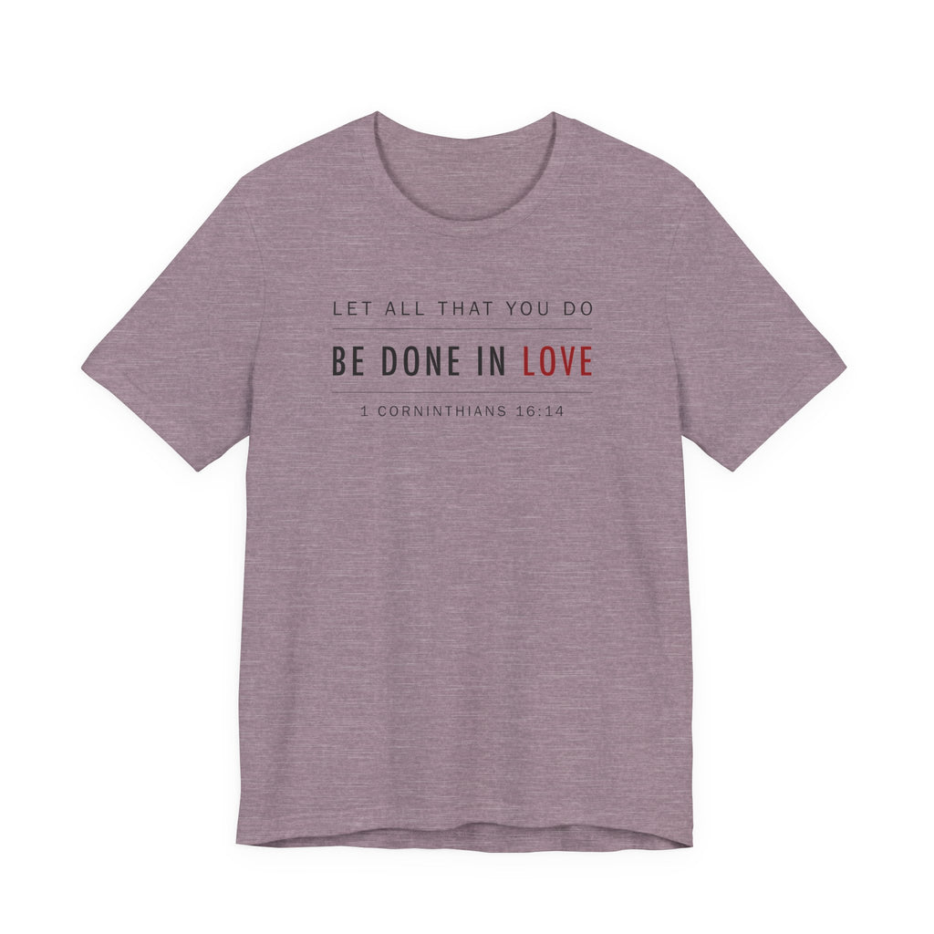 Let All That You Do Love (1 Corinthians 16:14 Christian Tee)