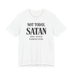 Not Today Satan Not Even Tomorrow (Christian Tee)