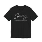 Sewing Its My Superpower (Sewing Tee - Dark Colors)