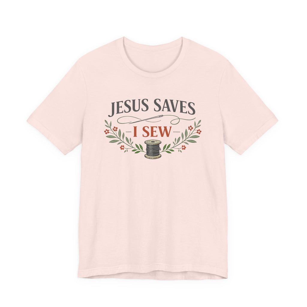 Jesus Saves I Sew (Botanical Sewing Tee)