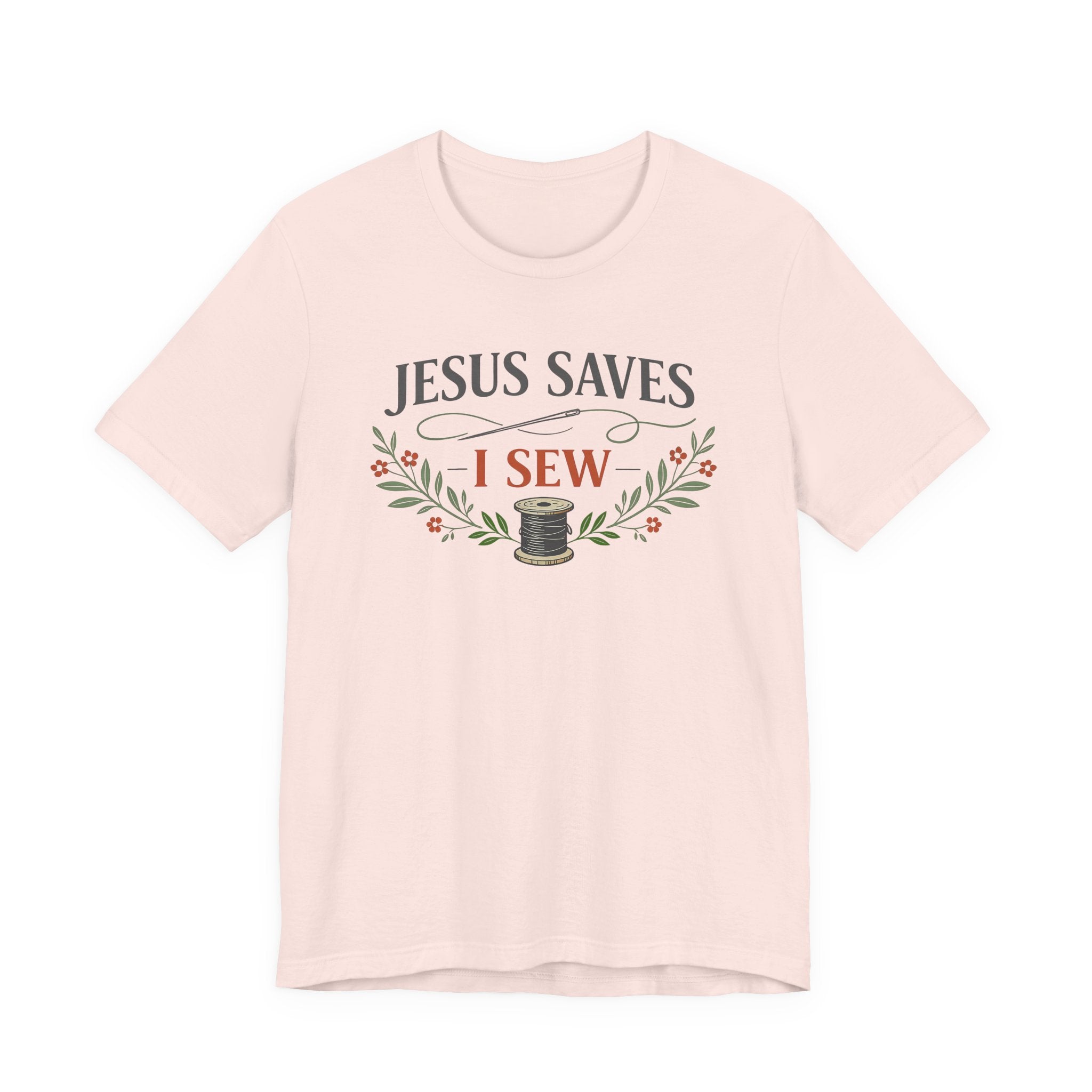 Jesus Saves I Sew (Botanical Sewing Tee)