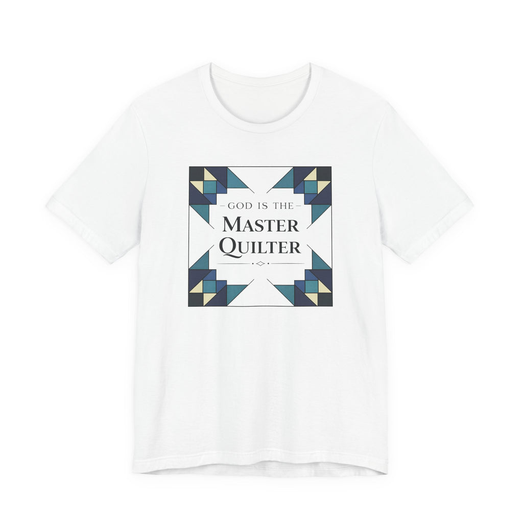 God Is The Master Quilter (Christian Quilter Tee Shirt)