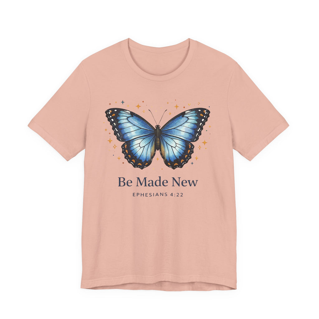 Be Made New Morpho Butterfly (Ephesians 4:22 Christian Tee)