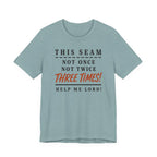 This Seam Not Once ... Lord Help Me (Sewing Tee)