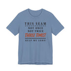 This Seam Not Once ... Lord Help Me (Sewing Tee)