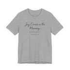 Joy Comes in the Morning Coffee Helps (Psalm 30:5 Christian Tee)