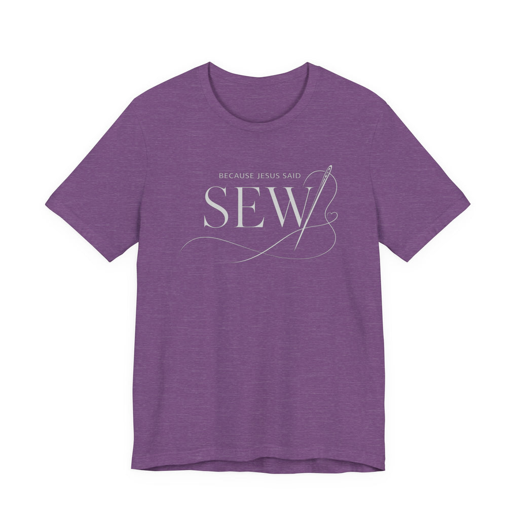 Sew, Because Jesus Said (Christian Sewing Tee - Dark Colors)