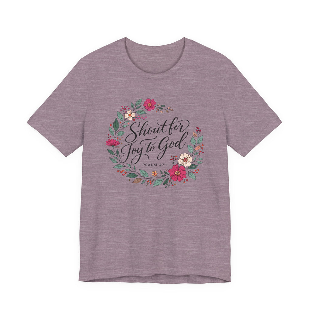 Shout for Joy to God (Christian Botanical Tee)