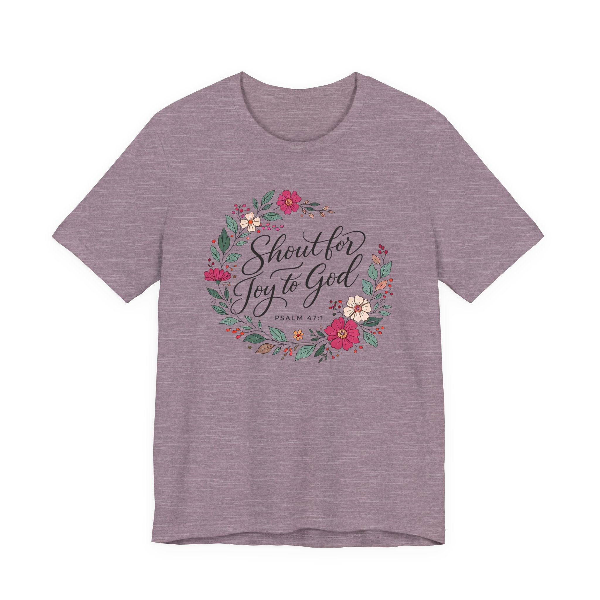 Shout for Joy to God (Christian Botanical Tee)