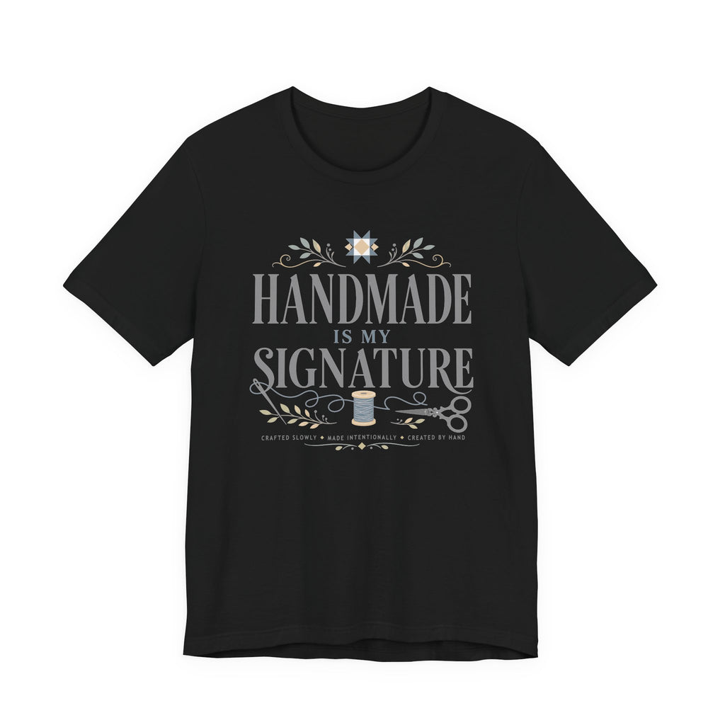Handmade Is My Signature (Sewing Tee)
