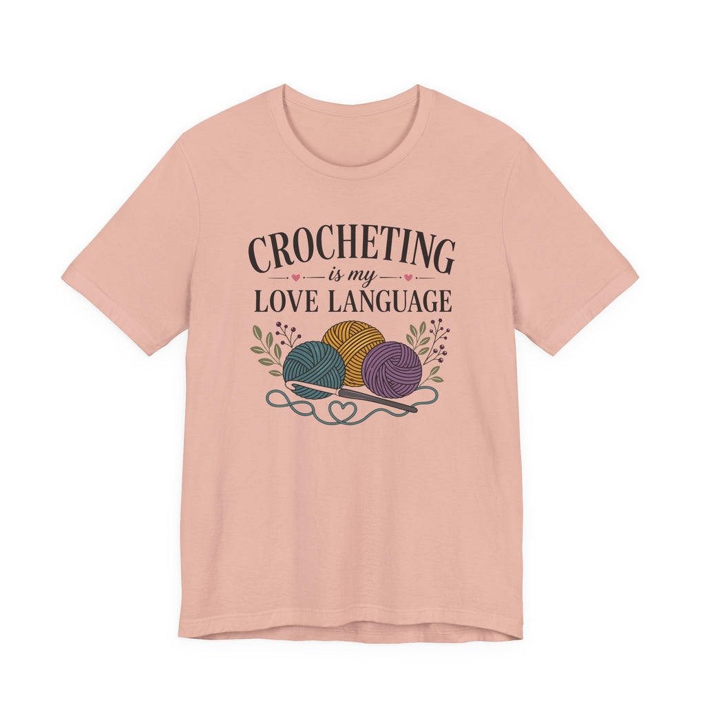 Crocheting Is My Love Language (Crocheter's Tee)