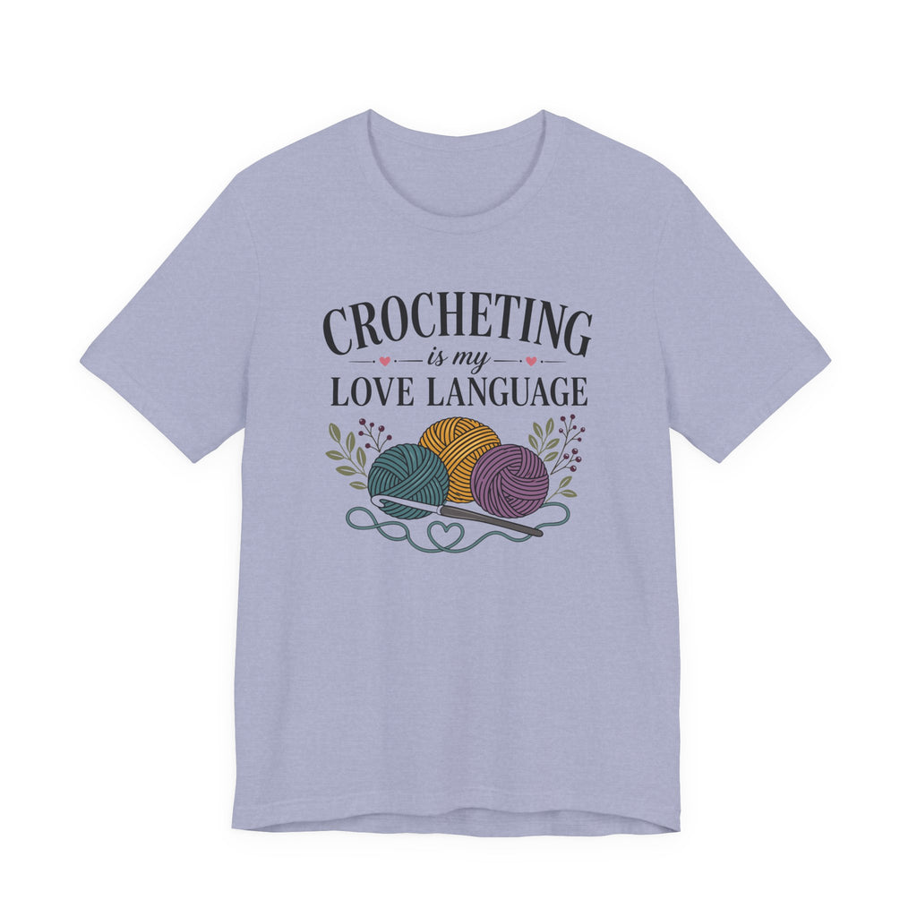 Crocheting Is My Love Language (Crocheter's Tee)