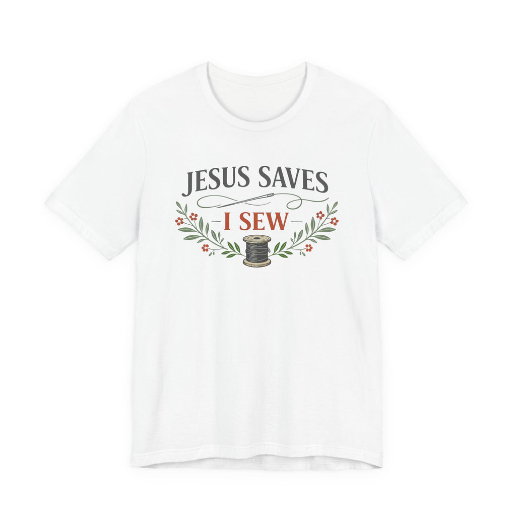 Jesus Saves I Sew (Botanical Sewing Tee)