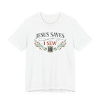 Jesus Saves I Sew (Botanical Sewing Tee)