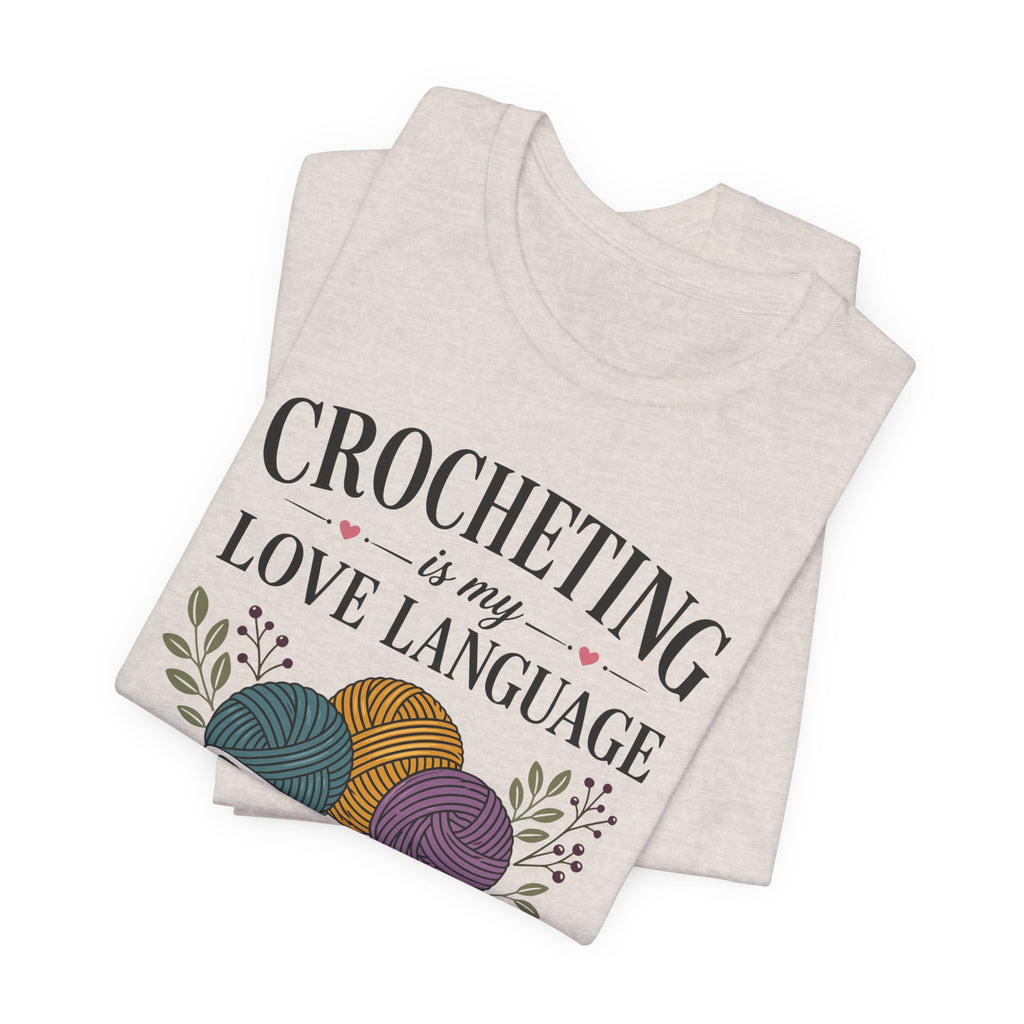 Crocheting Is My Love Language (Crocheter's Tee)
