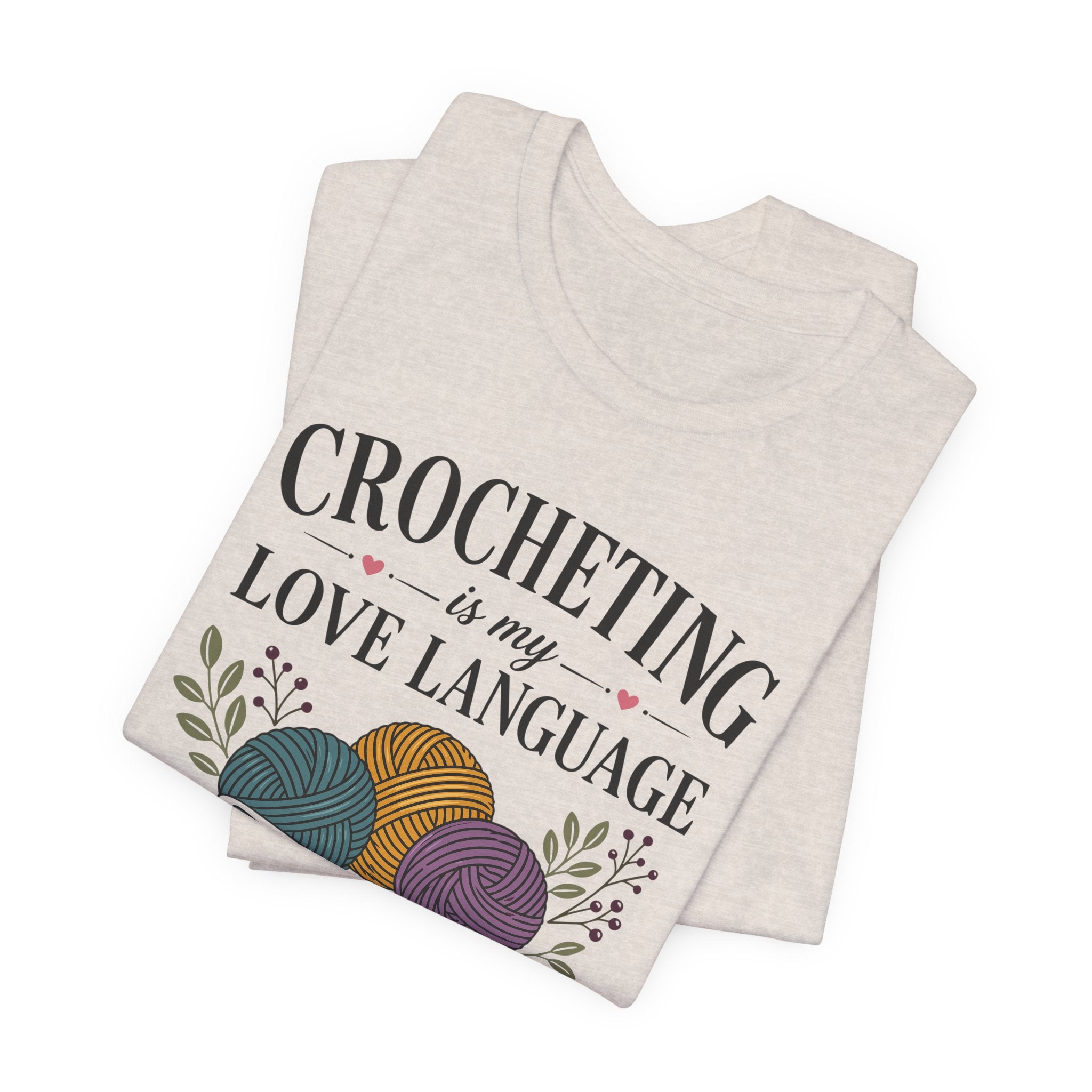 Crocheting Is My Love Language (Crocheter's Tee)