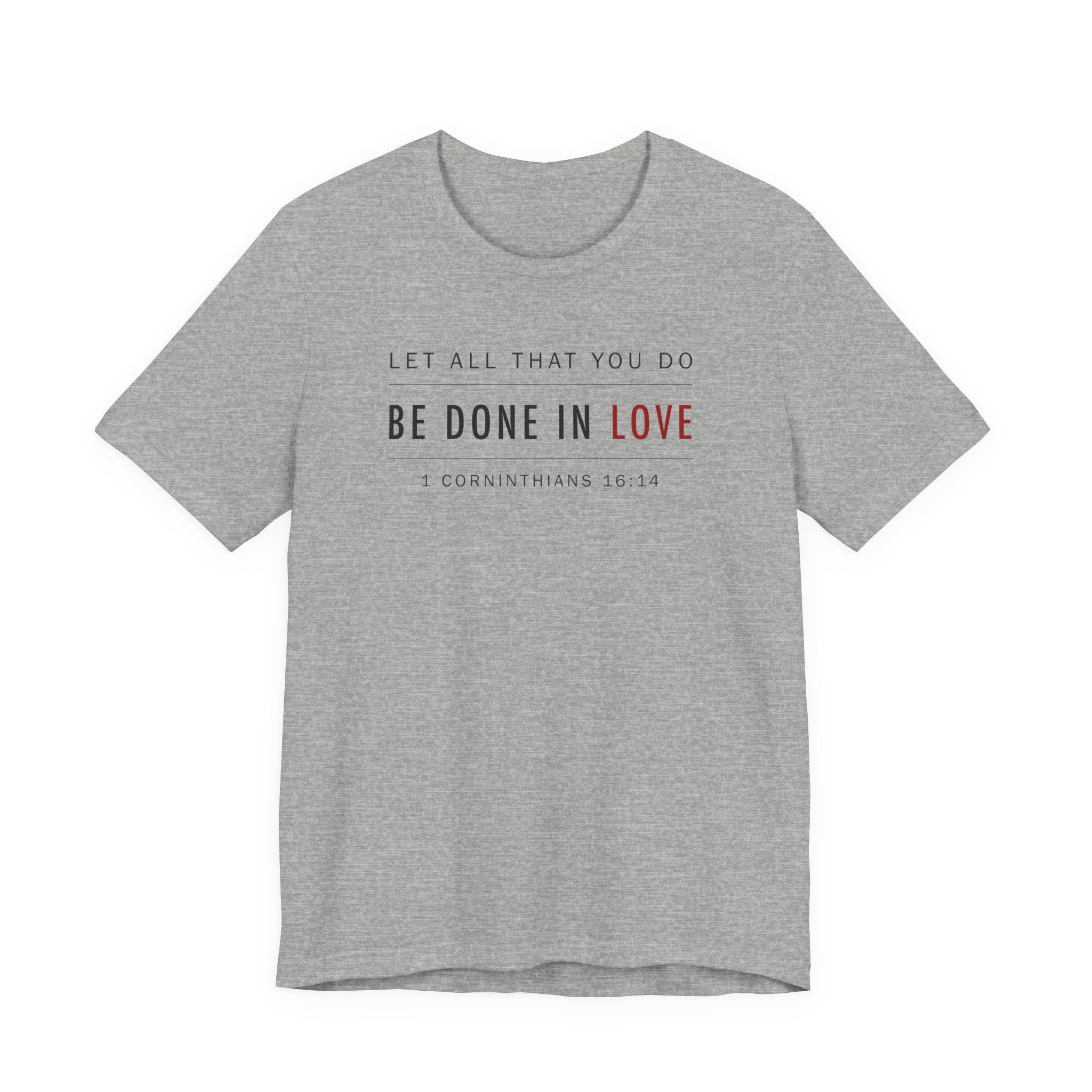 Let All That You Do Love (1 Corinthians 16:14 Christian Tee)