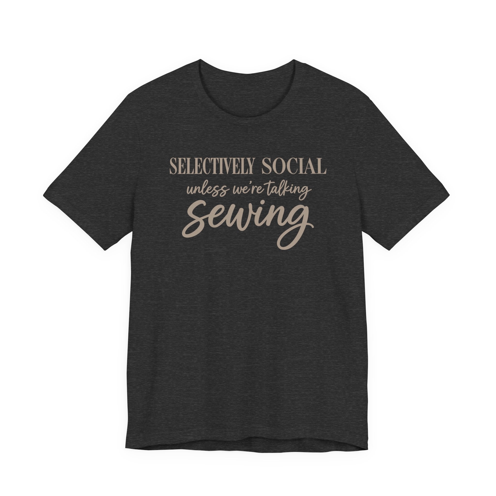 Selectively Social Unless Talking Sewing (Sewing Tee)
