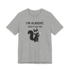 Im Alright (Squirrel Lovers Christian Tee)