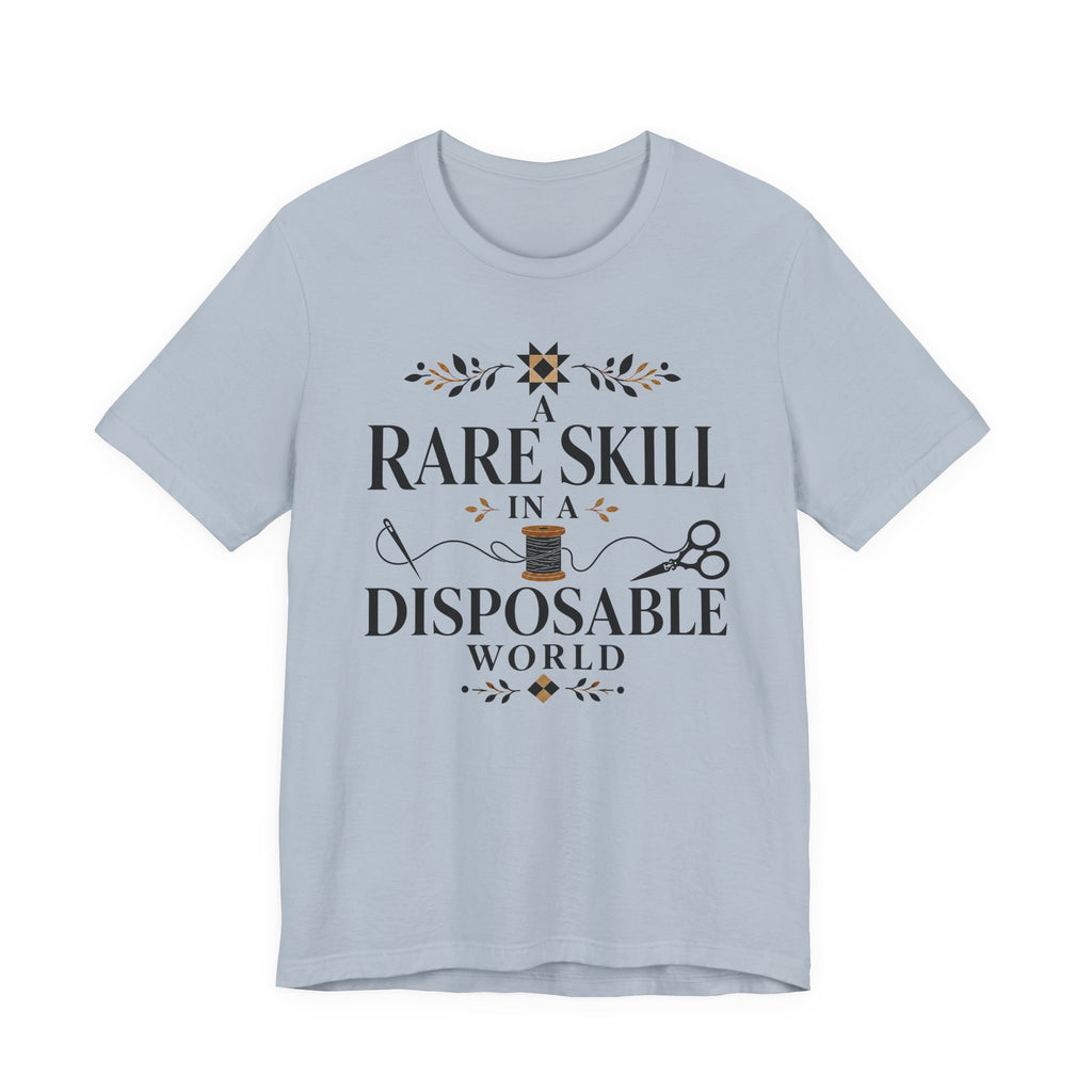 A Rare Skill In A Disposable World (Sewing Tee)