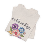 In the Waiting God Is Working - And So Am I (Christian Tee)